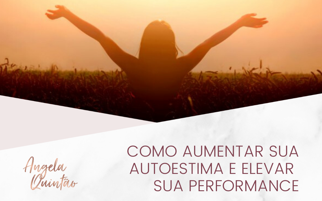 COMO AUMENTAR SUA AUTOESTIMA E ELEVAR SUA PERFORMANCE ATRAVÉS DA PRÁTICA DO MINDULFNESS OU ATENÇÃO PLENA