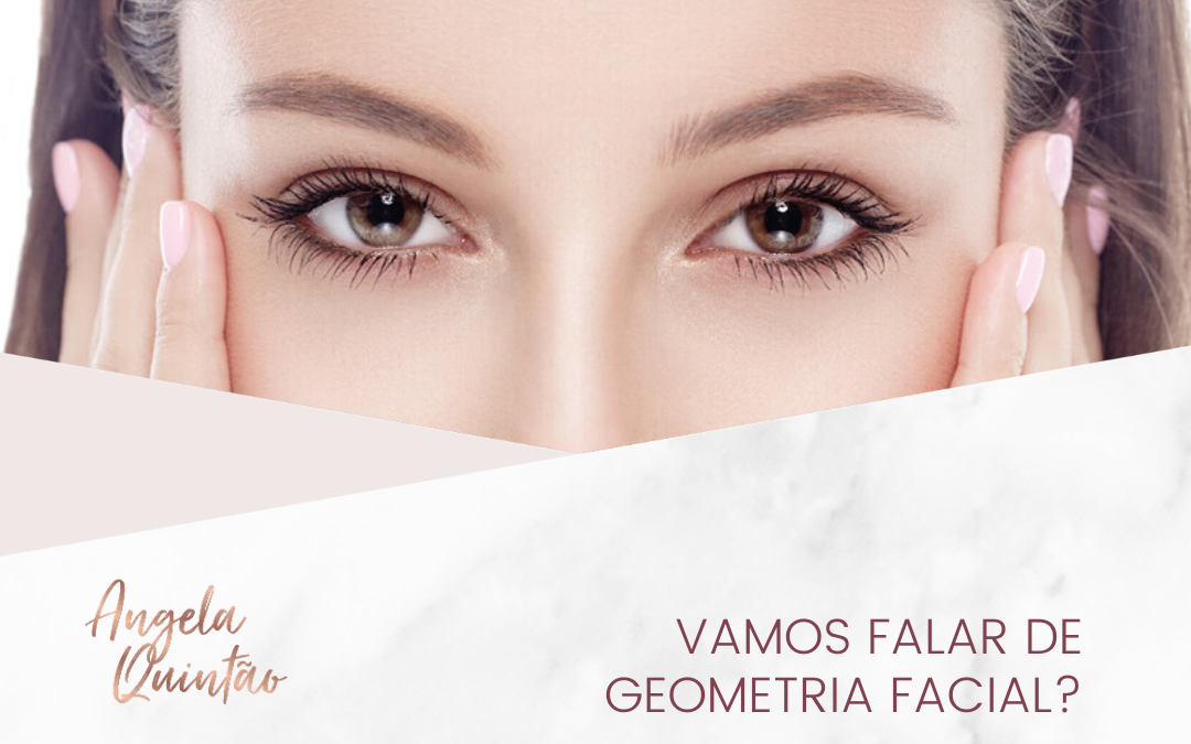 VAMOS FALAR DE GEOMETRIA FACIAL?