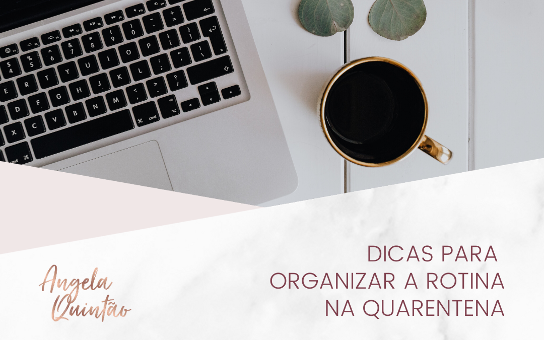 DICAS PARA ORGANIZAR A ROTINA NA QUARENTENA