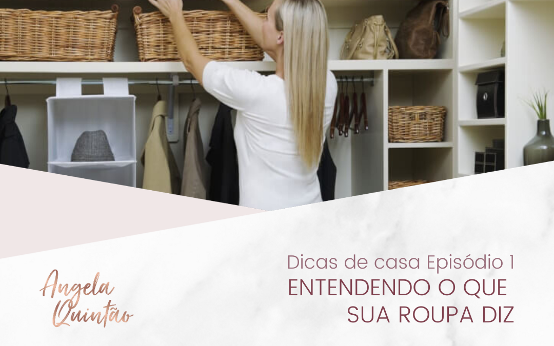 Dicas de Casa Episódio 1: ENTENDENDO O QUE  SUA ROUPA DIZ