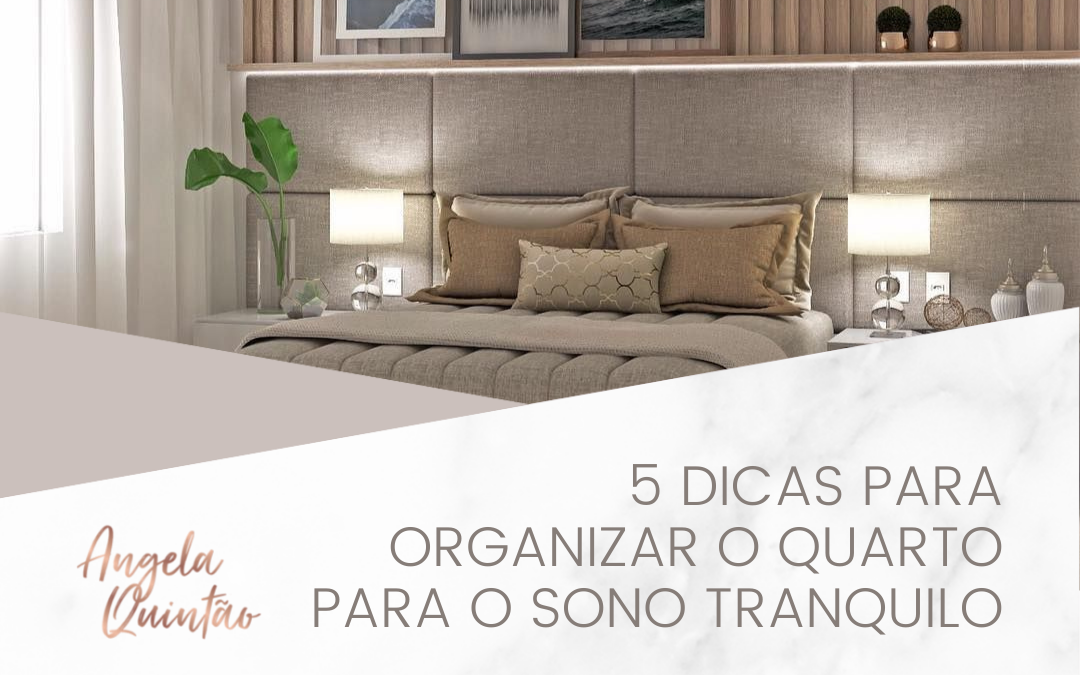 5 Dicas Para Organizar o Quarto Para Um Sono Tranquilo